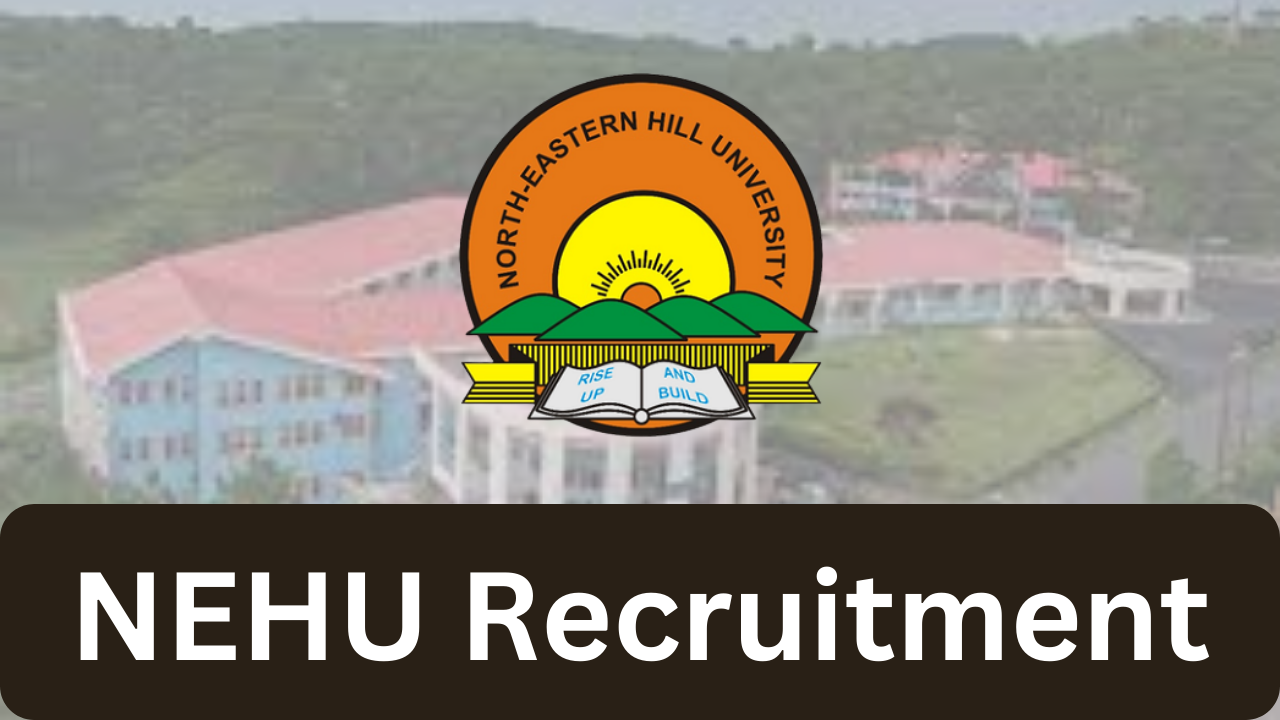 NEHU Recruitment 2024 Apply Online for Jobs Notification